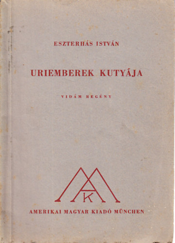 Eszterhás István - Uriemberek kutyája (I. kiadás)