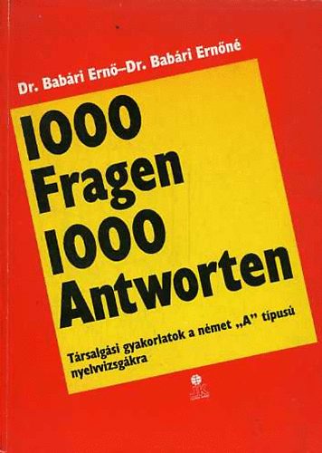 Babári Ernő; Babári Ernőné - 1000 Fragen, 1000 Antworten. Társalgási gyakorlatok ....