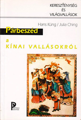 Kng, Hans-Ching, Julia - Prbeszd a knai vallsokrl