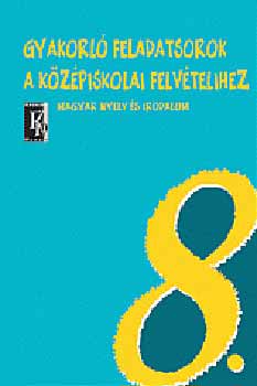Csathn; Kovcs; Szcsn - Gyakorl feladatsorok a kzpiskolai felvtelihez magyarbl