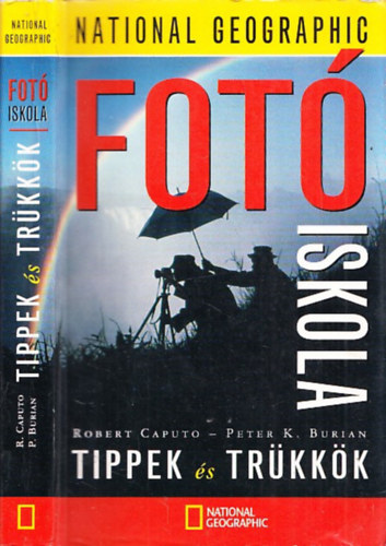 Caputo, R.-Burian, P.K. - Fotiskola: Tippek s trkkk (National Geographic)