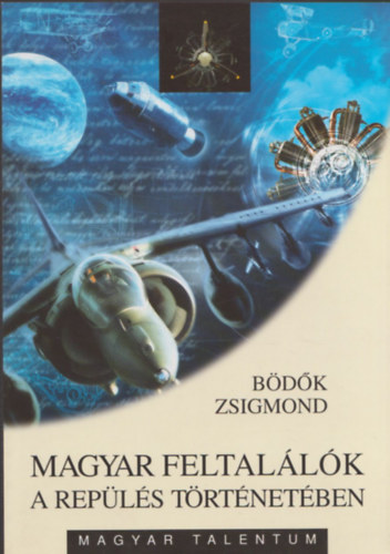 B�d�k Zsigmond - Magyar feltal�l�k a rep�l�s t�rt�net�ben