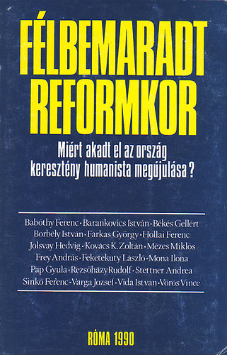 Varga Jzsef, Bks Gellrt, Farkas Gyrgy, ...s mg sokan msok - Flbemaradt reformkor - A katolikus szemlben megjelent tanulmnyok gyjtemnye.