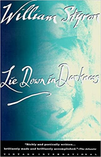 William Styron - LIE DOWN IN DARKNESS