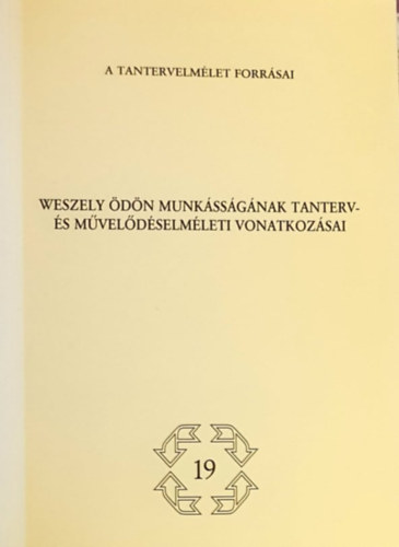 Nmeth Andrs (szerk.), Weszely dn - Weszely dn munkssgnak tanterv- s mveldselmleti vonatkozsai