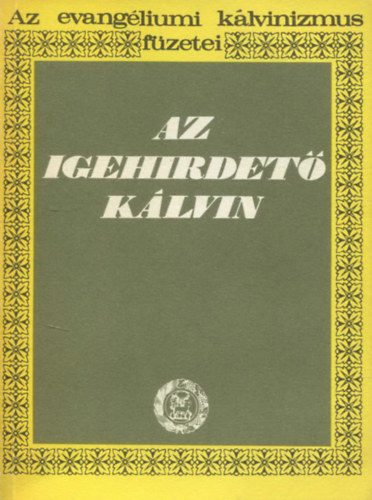 Dr. Szab� L�szl� - Az igehirdet� K�lvin