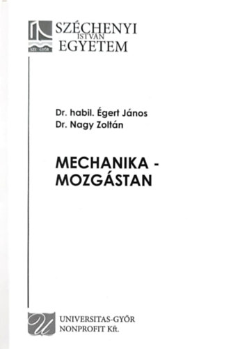 Dr. Égert János, Nagy Zoltán Dr. - Mechanika - mozgástan