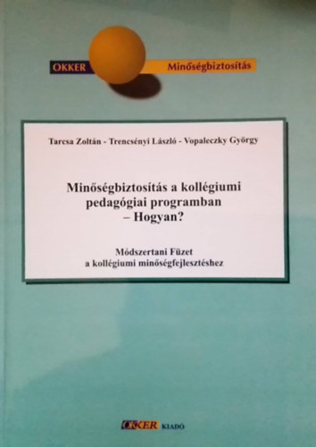 Tarcsa Zoltn, Trencsnyi Lszl, Vopaleczky Gyrgy - Minsgbiztosts a kollgiumi pedaggia programban - Hogyan?