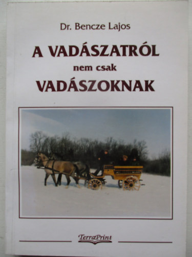Dr. Bencze Lajos - A vadászatról nem csak vadászoknak