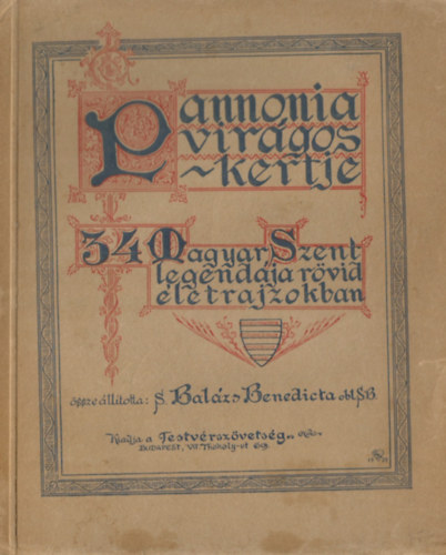 S. Balázs Benedicta obl. SB - Pannonia virágos kertje - 34 magyar szent legendája rövid életrajzokban