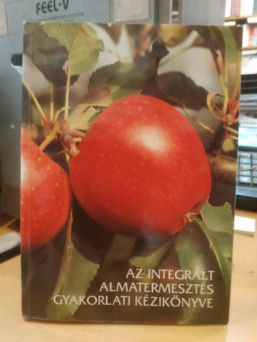 Dr. In�ntsy Ferenc (szerk.) - Az integr�lt almatermeszt�s gyakorlati k�zik�nyve