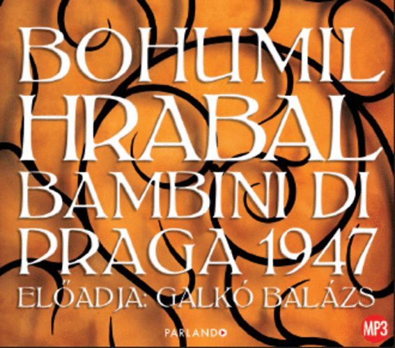 Bohumil Hrabal - Bambini di Praga 1947 - Elad: Galk Balzs