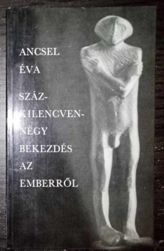 Ancsel va, z Jnos (szerk.) - Szzkilencvenngy bekezds az emberrl - Egyedi termkfot