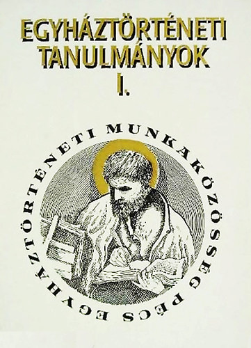 Egyh�zt�rt�neti tanulm�nyok I.