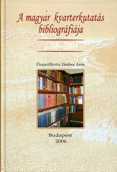 Jámbor Áron - A magyar kvarterkutatás bibliográfiája 1708-2004
