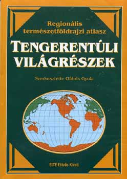 Dr. Nemerkényi Antal, Dr. Miczek György, Papp Sándor - Tengerentúli világrészek - Regionális természetföldrajzi atlasz