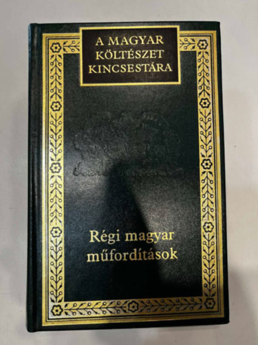 Marg�csy Istv�n (szerkeszt�) - R�gi magyar m�ford�t�sok: V�logat�s 1900-ig (A magyar k�lt�szet kincsest�ra 99. k�tet)