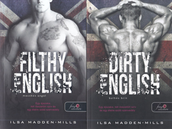 Ilsa Madden-Mills - Azok a csodlatos angolok 1-2. / Dirty English - Balhs Brit / Filthy English - Mocskos Angol /