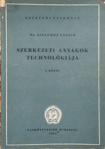 Dr. Gillemot Lszl - Szerkezeti anyagok technolgija I.