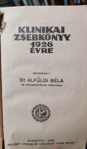 Alfldi Bla dr., Dr. Hetnyi Gza, Dr. Horay Gusztv - Klinikai zsebknyv 1926 vre