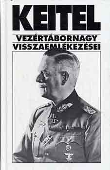 Sipos Pter (szerk.) - Keitel vezrtbornagy visszaemlkezsei