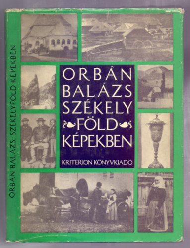Orbn Balzs - Szkelyfld kpekben (St Andrs elszavval)