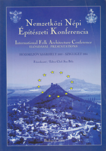 Sisa Bla (szerk.) - Nemzetkzi Npi ptszeti Konferencia eladsai / International Folk Architecture Conference presentations