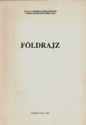 Frisnyk Sndor - Fldrajz (Acta Academiae Paedagogicae Nyregyhziensis Tomus 10/H)
