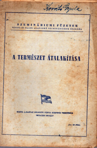 Nincs feltntetve - A termszet alaktsa - Szeminriumi Fzetek Vrosi s falusi alapfok szeminriumok szmra