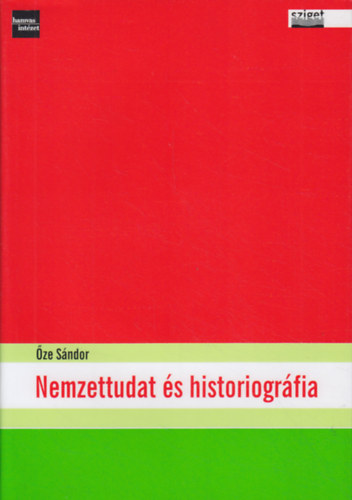 �ze S�ndor - Nemzettudat �s historiogr�fia