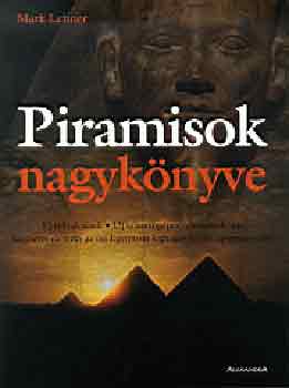 Mark Lehner - Piramisok nagykönyve