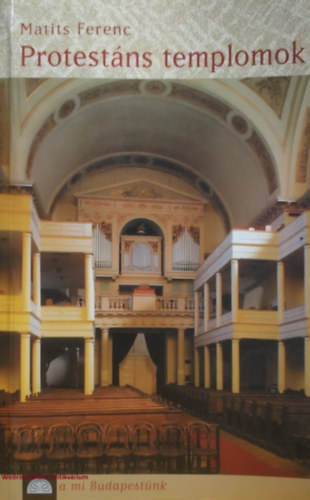 Matits Ferenc - Protestns templomok (A mi Budapestnk)