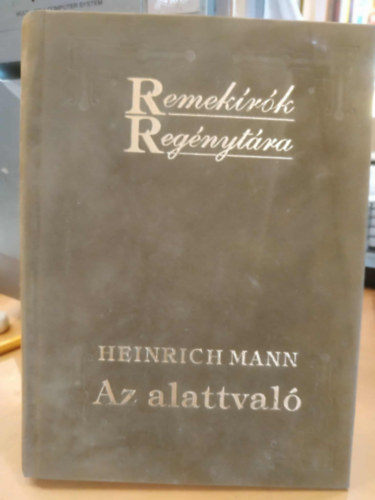 Heinrich Mann - Az alattval�