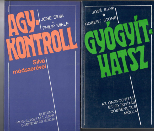 Jose Silva - Jos� Silva-Philip Miele:Agykontroll Silva m�dszer�vel + Jos� Silva-Robert Stone:Gy�gy�thatsz. Az �ngy�gy�t�s d�bbenetes m�dja. - 2 db  Silva-k�nyv: