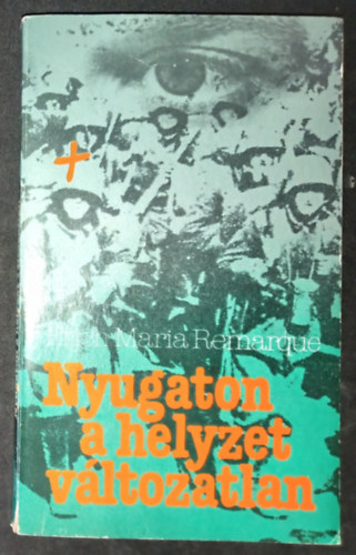 Erich Maria Remarque, Kajt�r M�ria (szerk.), Benedek Marcell (ford.) - Nyugaton a helyzet v�ltozatlan (Im Westen nichts Neues) - Benedek Marcell ford�t�s�ban