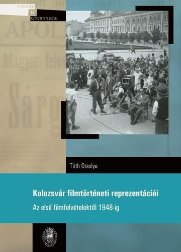 T�th Orsolya - Kolozsv�r filmt�rt�neti reprezent�ci�i (Az els� filmfelv�telekt�l 1948-ig)