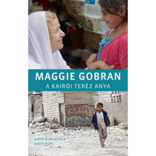Judith Kubitscheck, Judith Khl - Maggie Gobran - A kairi Terz anya