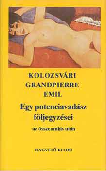 Kolozsvári Grandpierre Emil - Egy potenciavadász följegyzései