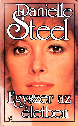 Danielle Steel - Egyszer az letben