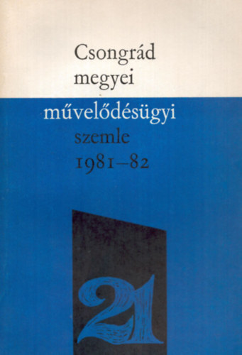 Dr. Vida Zoltn (szerk.) - Csongrd megyei mveldsgyi szemle 1981/82. tanv XXI.