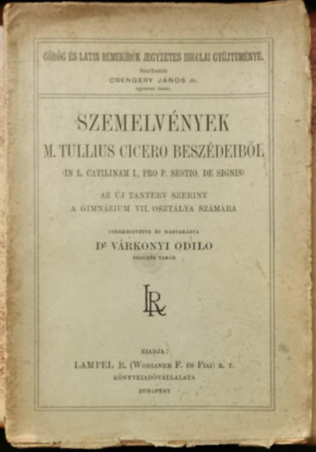 Dr. V�rkonyi Odilo - Szemelv�nyek M. Tullius Cicero besz�deib�l (Az �j tanterv szerint a gimn�zium  VII. oszt�lya sz�m�ra)