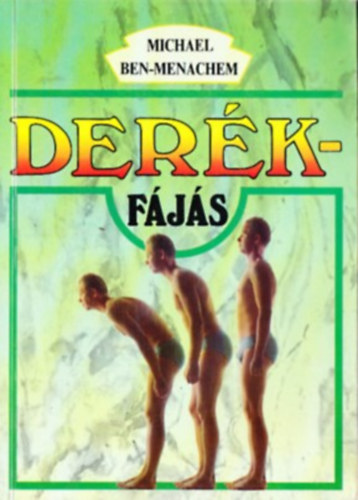 Michael Ben-Menachem, Köves Hajnalka (szerk.), Dr. Genti György (lektor) - Derékfájás - Pszichoszomatikus ismeretterjesztő könyv orvosok és pácienseik részére