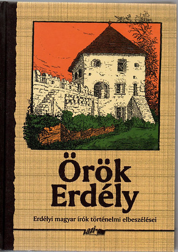 �r�k Erd�ly (Erd�lyi magyar �r�k t�rt�nelmi elbesz�l�sei)
