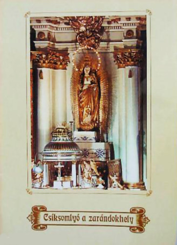 Gulyás László (szerk.) - Csíksomlyó a zarándokhely