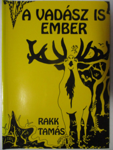 Rakk Tamás - A vadász is ember