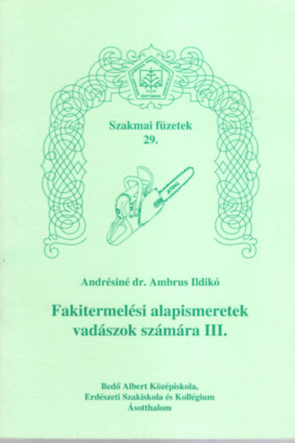 Andrsin Ambrus Ildik - Fakitermelsi alapismeretek vadszok szmra III.