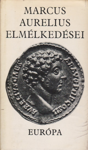 Huszti József (ford.) - Marcus Aurelius Elmélkedései