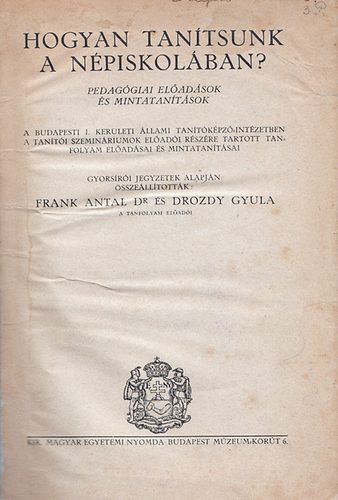 Frank antal Dr.; Drozdy Gyula - Hogyan tantsunk a npiskolban?