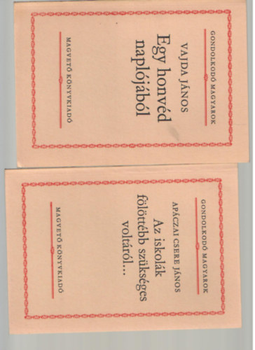 Babits Mihly, Dek Ferenc-Kossuth Lajos, Vajda Jnos, Apczai Csere Jnos, Szchenyi Istvn, Klcsey Ferenc - 6 db a Gondolkod Magyarok sorozatbl. A magyar jellemrl-Prbeszd a kiegyezsrl-A Magyar Akadmia krl-Az iskolk flttbb szksges voltrl...-Egy honvd napljbl-Parainesis Klcsey Klmnhoz
