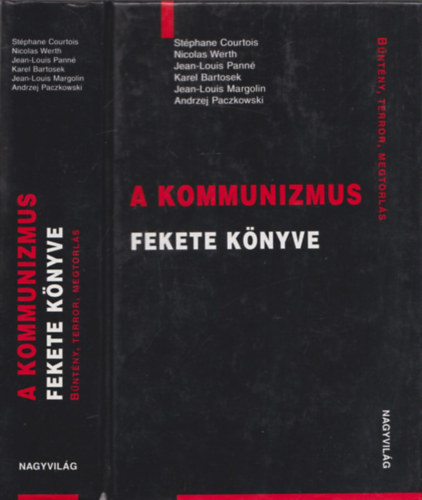 St�phane Courtois, Nicolas Werth, Jean-Louis Pann�, Karel Bartosek, Jean-Louis Margolin, Andrzej Paczkowski, Benyhe J�nos (ford.) - A kommunizmus fekete k�nyve - B�NT�NY, TERROR, MEGTORL�S